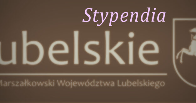 Programy stypendialne realizowane przez Województwo Lubelskie