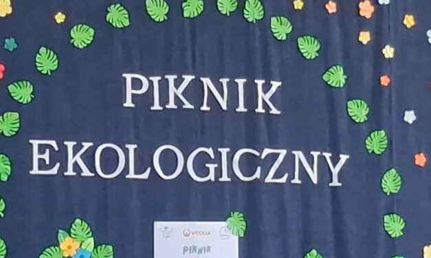PIKNIK EKOLOGICZNY ,,EKOSTACJA PRZYSZŁOŚCI – NOWOCZESNA EKOLOGIA W RĘKACH MŁODZIEŻY’’