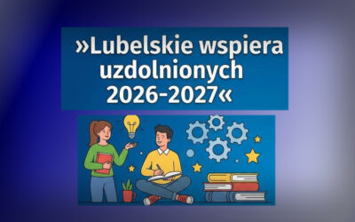 „Lubelskie wspiera uzdolnionych 2026-2027” – stypendia